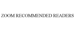 ZOOM RECOMMENDED READERS trademark