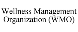 WELLNESS MANAGEMENT ORGANIZATION (WMO) trademark