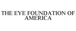 THE EYE FOUNDATION OF AMERICA trademark