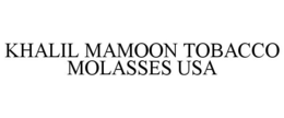 KHALIL MAMOON TOBACCO MOLASSES USA trademark