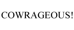 COWRAGEOUS! trademark