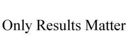 ONLY RESULTS MATTER trademark