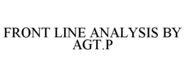 FRONT LINE ANALYSIS BY AGT.P trademark
