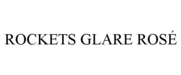 ROCKETS GLARE ROSÉ trademark
