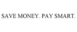 SAVE MONEY. PAY SMART. trademark
