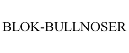 BLOK-BULLNOSER trademark