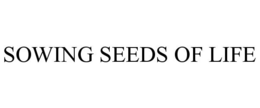 SOWING SEEDS OF LIFE trademark