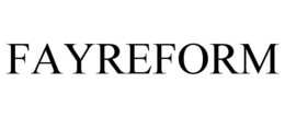 FAYREFORM trademark