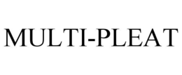 MULTI-PLEAT trademark
