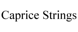 CAPRICE STRINGS trademark