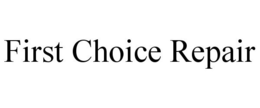 FIRST CHOICE REPAIR trademark