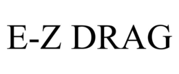 E-Z DRAG trademark