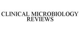 CLINICAL MICROBIOLOGY REVIEWS trademark