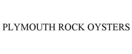 PLYMOUTH ROCK OYSTERS trademark