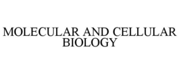 MOLECULAR AND CELLULAR BIOLOGY trademark