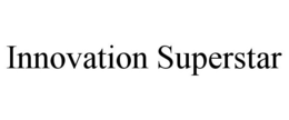INNOVATION SUPERSTAR trademark
