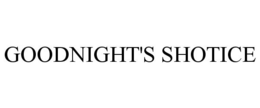 GOODNIGHT'S SHOTICE trademark