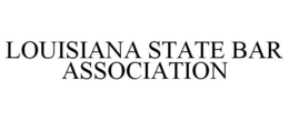 LOUISIANA STATE BAR ASSOCIATION trademark