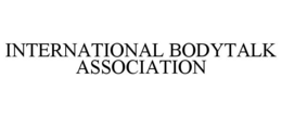 INTERNATIONAL BODYTALK ASSOCIATION trademark