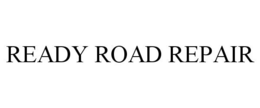 READY ROAD REPAIR trademark