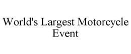 WORLD'S LARGEST MOTORCYCLE EVENT trademark