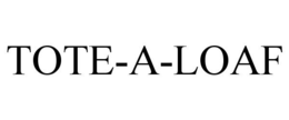 TOTE-A-LOAF trademark