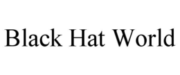 BLACK HAT WORLD trademark
