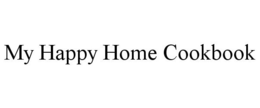MY HAPPY HOME COOKBOOK trademark