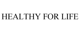HEALTHY FOR LIFE trademark