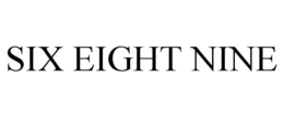 SIX EIGHT NINE trademark