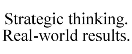 STRATEGIC THINKING. REAL-WORLD RESULTS. trademark