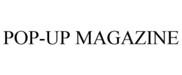 POP-UP MAGAZINE trademark