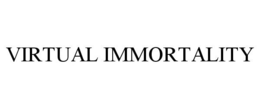 VIRTUAL IMMORTALITY trademark