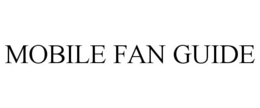MOBILE FAN GUIDE trademark