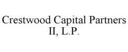 CRESTWOOD CAPITAL PARTNERS II, L.P. trademark