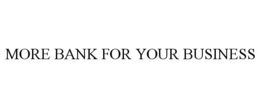 MORE BANK FOR YOUR BUSINESS trademark