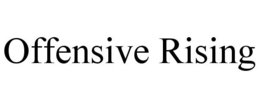 OFFENSIVE RISING trademark