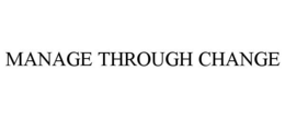 MANAGE THROUGH CHANGE trademark