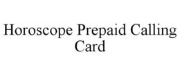 HOROSCOPE PREPAID CALLING CARD trademark