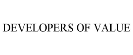 DEVELOPERS OF VALUE trademark