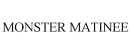 MONSTER MATINEE trademark