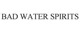 BAD WATER SPIRITS trademark