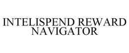 INTELISPEND REWARD NAVIGATOR trademark