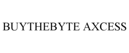 BUYTHEBYTE AXCESS trademark