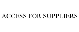 ACCESS FOR SUPPLIERS trademark