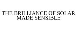 THE BRILLIANCE OF SOLAR MADE SENSIBLE trademark