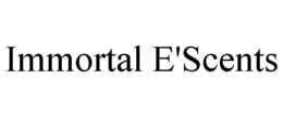 IMMORTAL E'SCENTS trademark