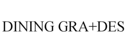 DINING GRA+DES trademark