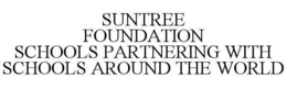 SUNTREE FOUNDATION SCHOOLS PARTNERING WITH SCHOOLS AROUND THE WORLD trademark