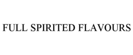 FULL SPIRITED FLAVOURS trademark